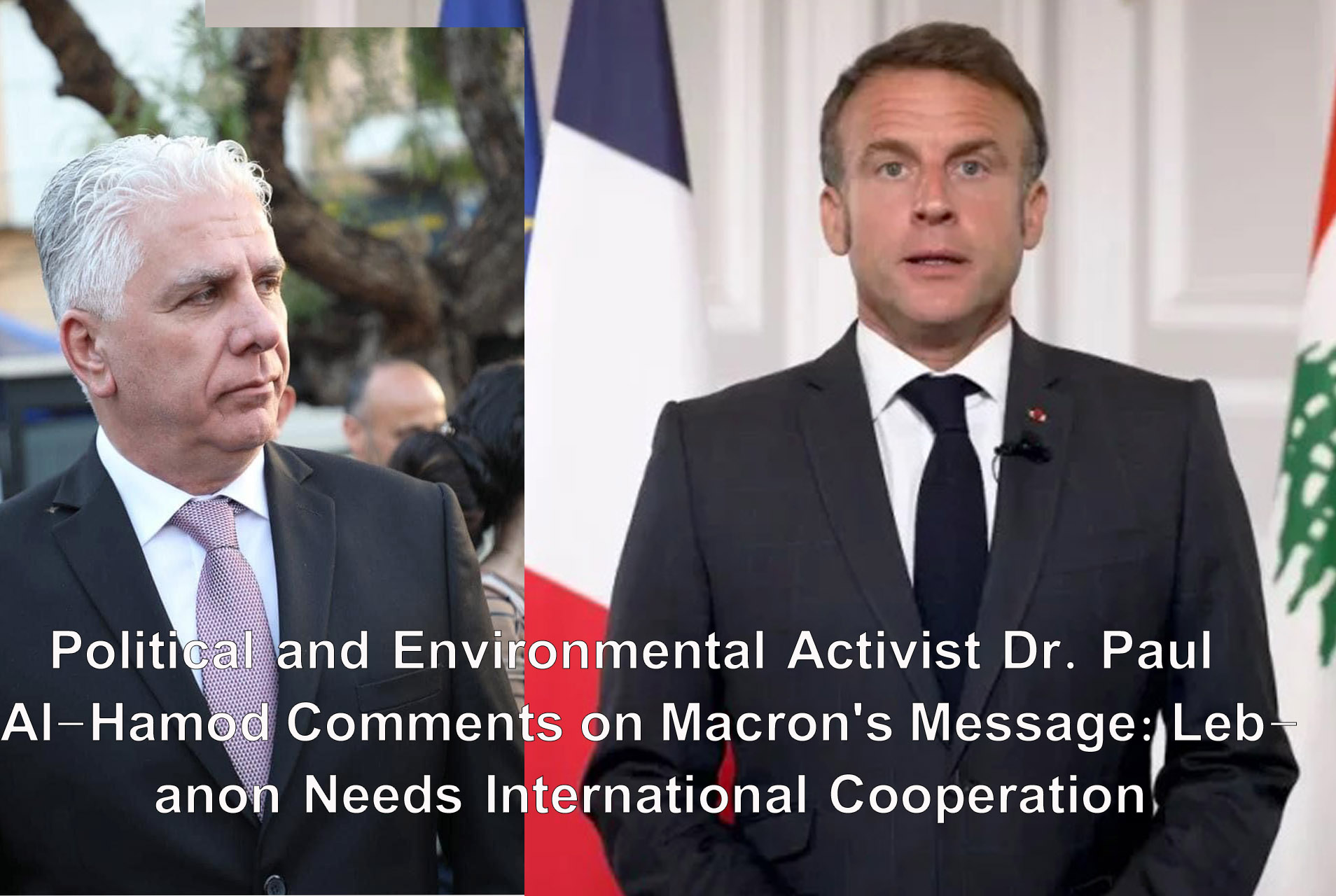 Political and Environmental Activist Dr. Paul Al-Hamod Comments on Macron's Message: Lebanon Needs International Cooperation